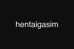 hentaigasim