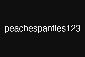 peachespanties123