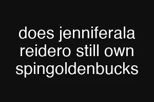 does jenniferala reidero still own spingoldenbucks