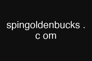 spingoldenbucks . c om