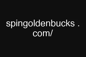 spingoldenbucks . com/