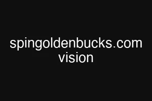 spingoldenbucks.com vision