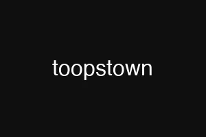 toopstown