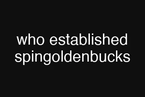 who established spingoldenbucks